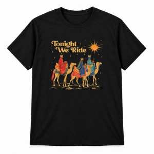 Tonight We Ride Three Wise Men Christmas Graphic Tee, Vintage Religious Nativity Festive Shirt for Men Women Family, Short Sleeve Printed T-Shirt